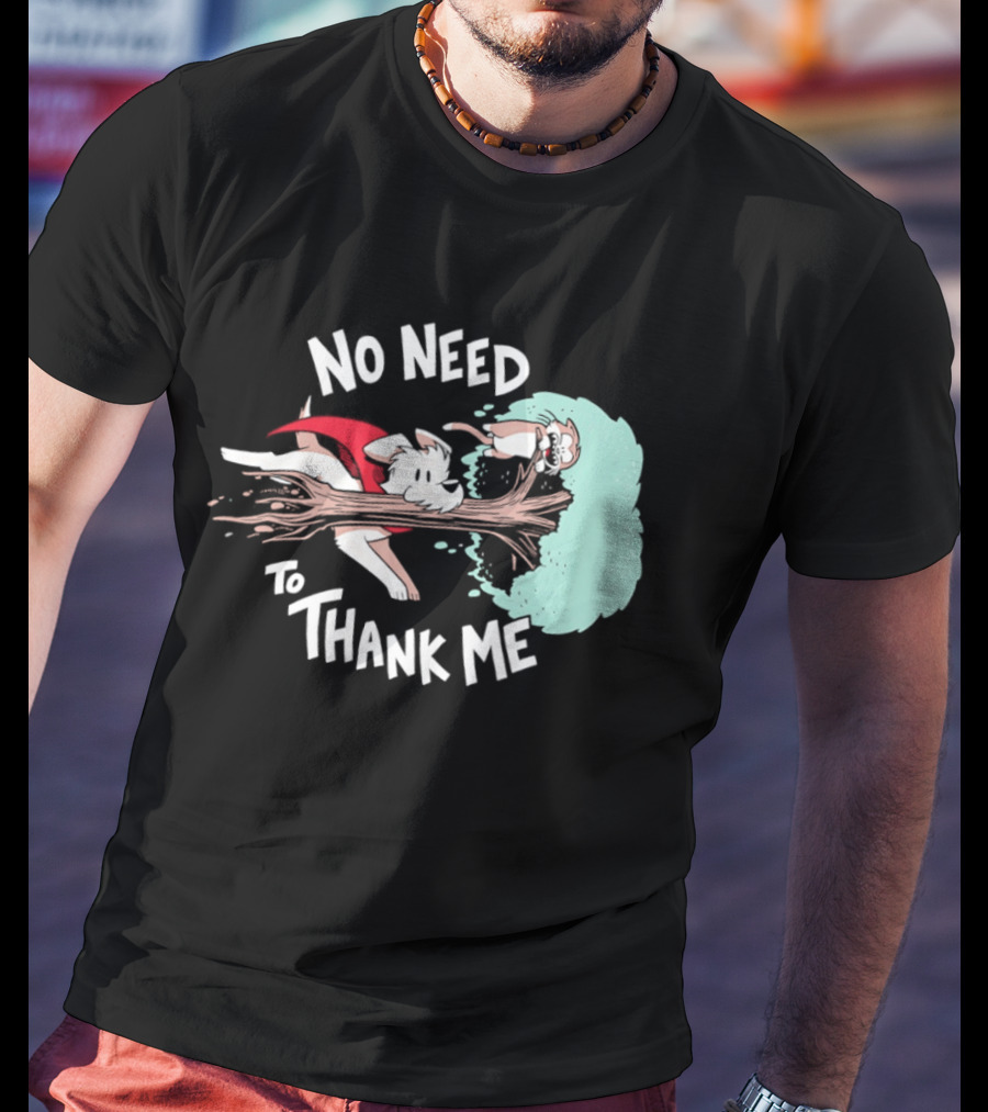 No Need To Thank Me Dog Jumping Through Tree Cartoon T-Shirt