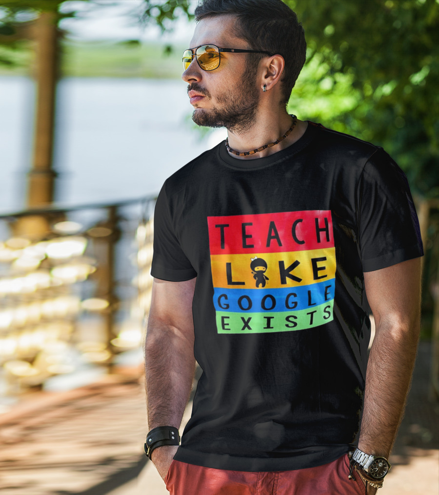 Teach Like Google Exists Ninja Character Classroom Motivation T-Shirt