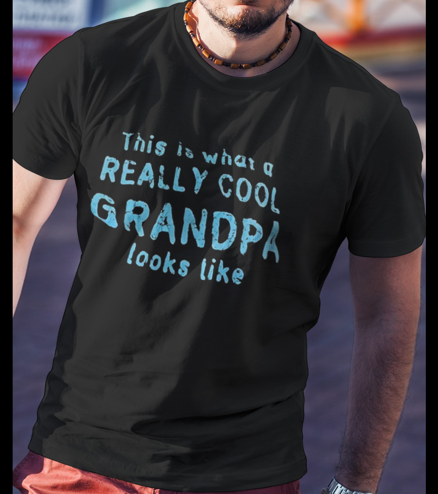 This Is What A Really Cool Grandpa Looks Like T-Shirt