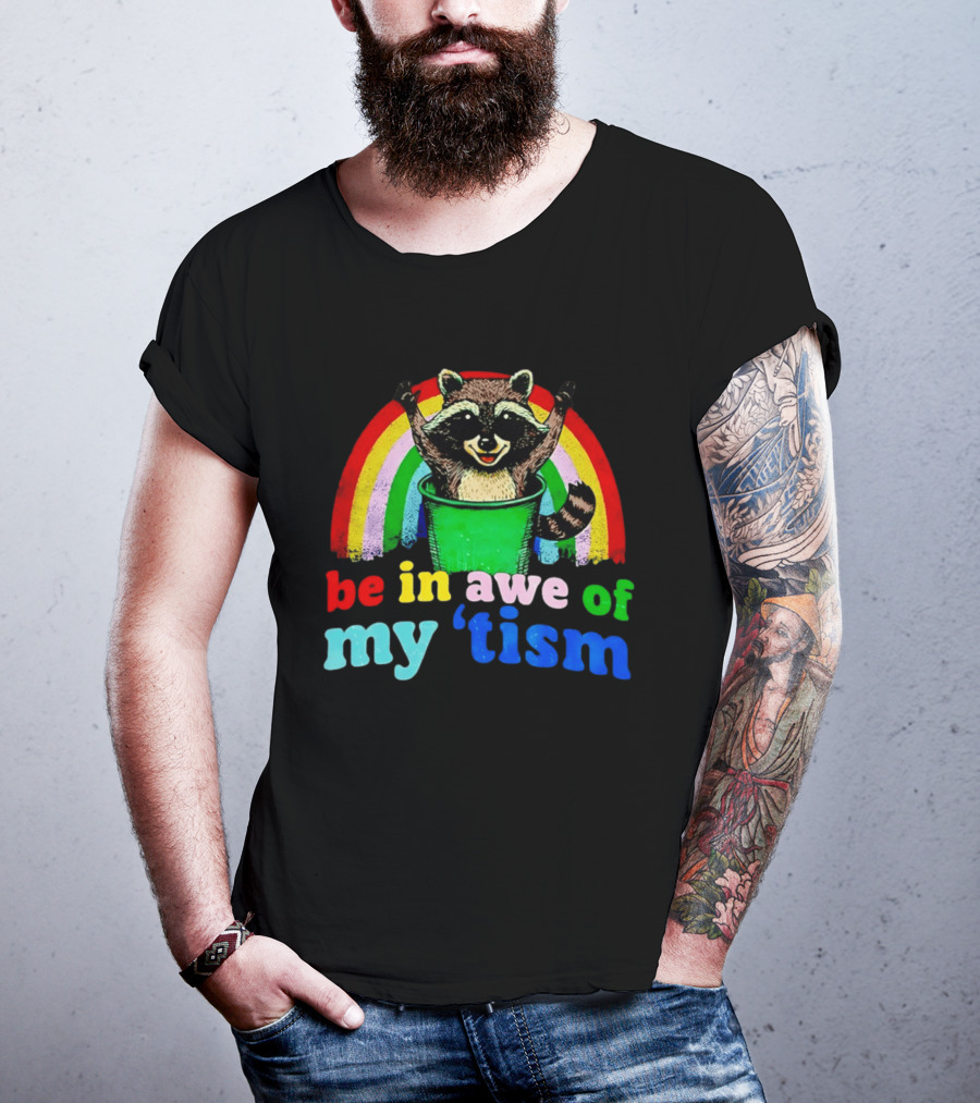 Raccoon In Trash With Rainbow Be In Awe Of My 'Tism T-Shirt