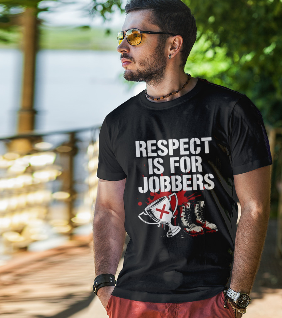 Respect Is For Jobbers Trophy Boots Blood Splatter T-Shirt