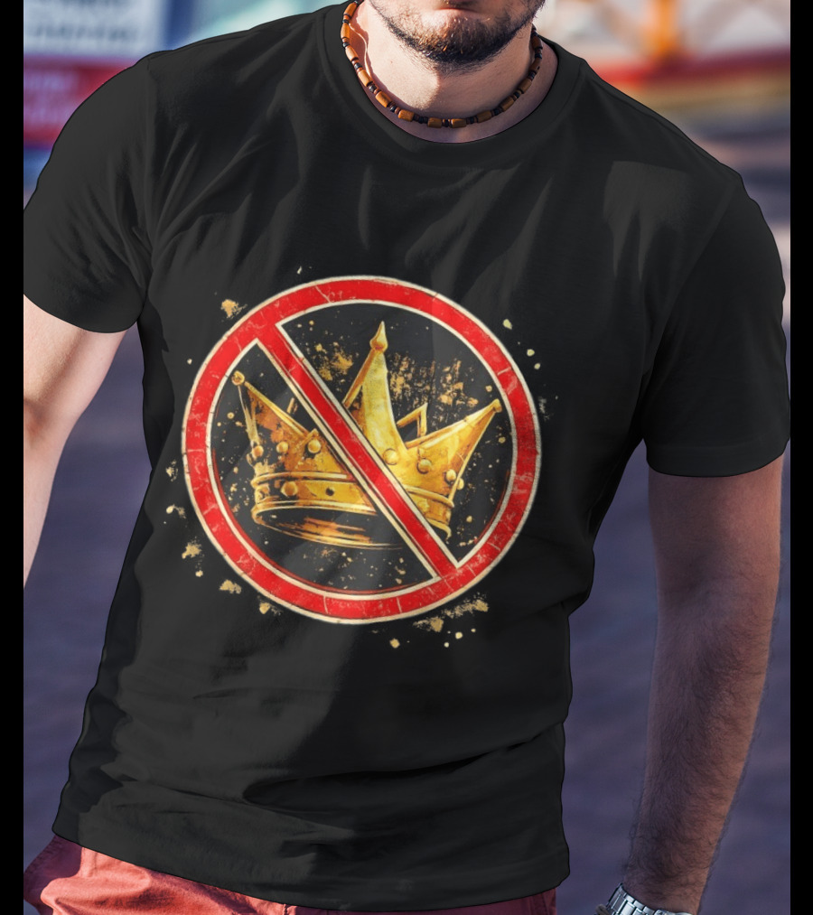 Crown No Kings Symbol With Crossed Out Gold Crown And Red Circle T-Shirt