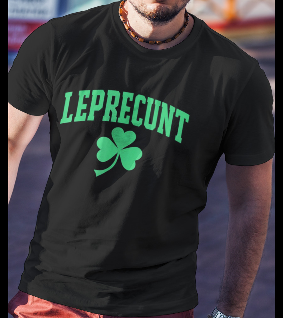 LEPRECUNT Shamrock Sarcastic Irish St Patrick's Day T-Shirt