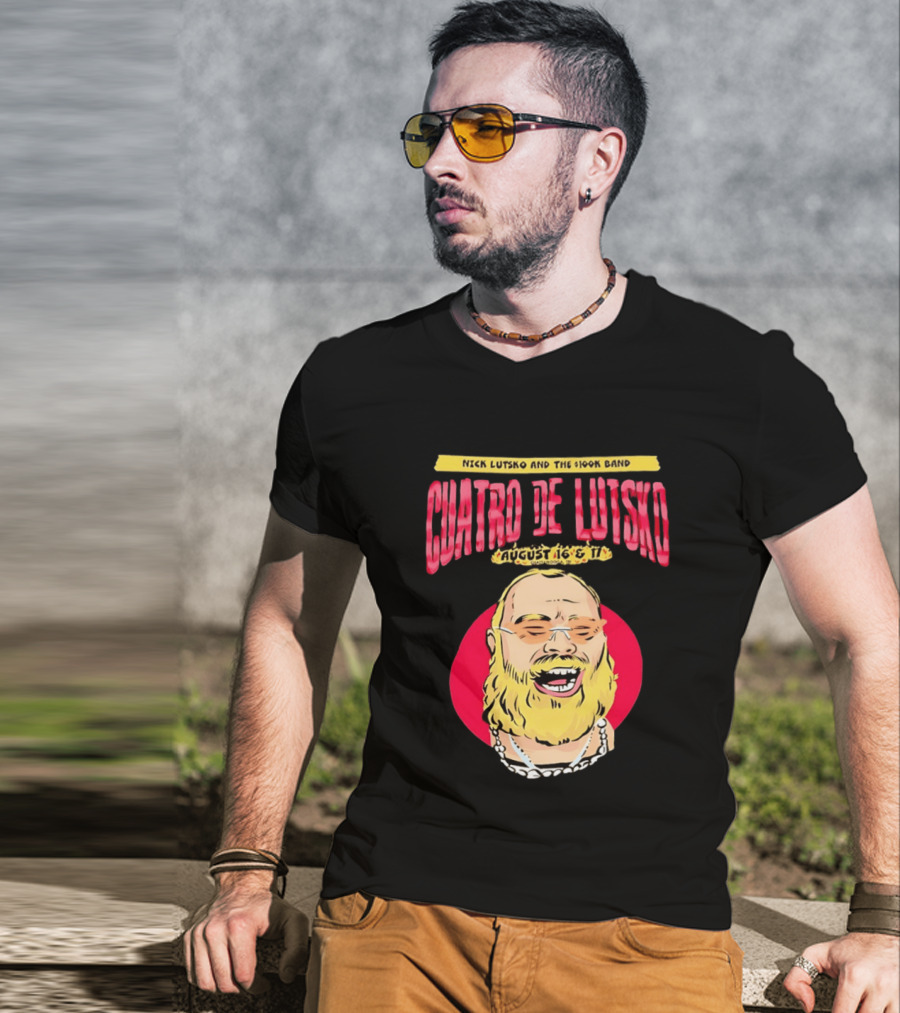 Nick Lutsko And The 100k Band Cuatro De Lutsko August 16 & 17 T-Shirt