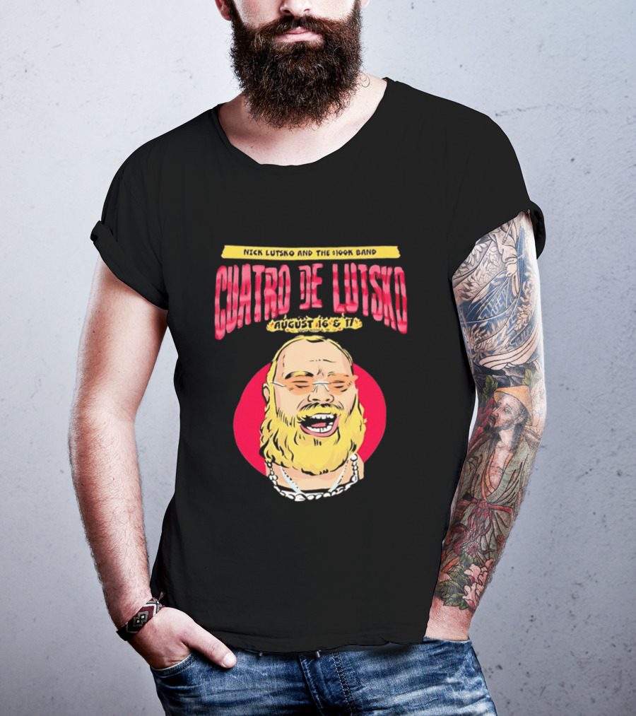 Nick Lutsko And The 100k Band Cuatro De Lutsko August 16 & 17 T-Shirt