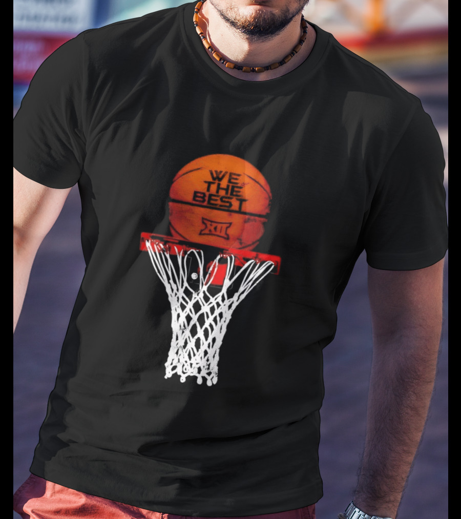 We The Best Big 12 Basketball Hoop And Ball T-Shirt