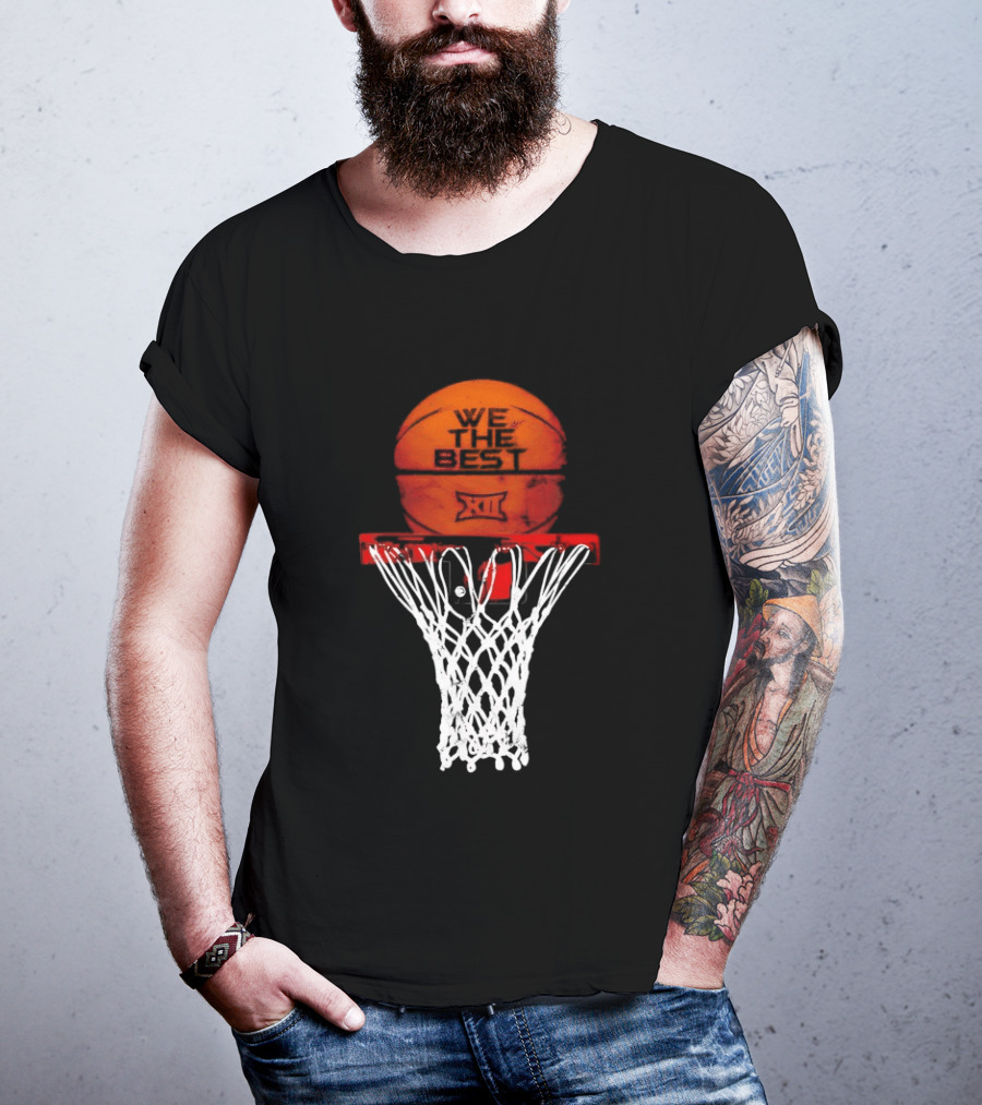 We The Best Big 12 Basketball Hoop And Ball T-Shirt