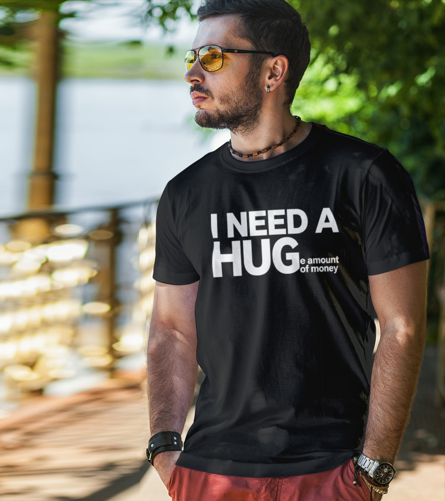 I Need A Huge Amount Of Money Playful T-Shirt