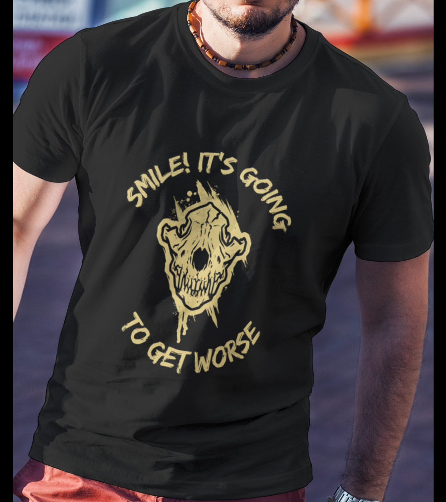 Skull Smile It's Going To Get Worse T-Shirt