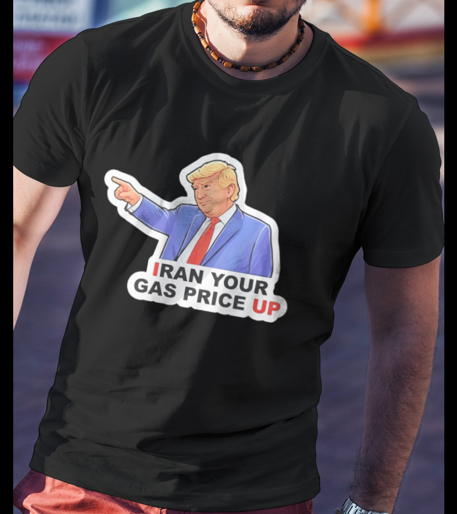 Iran Your Gas Price Up Trump Pointing Meme T-Shirt