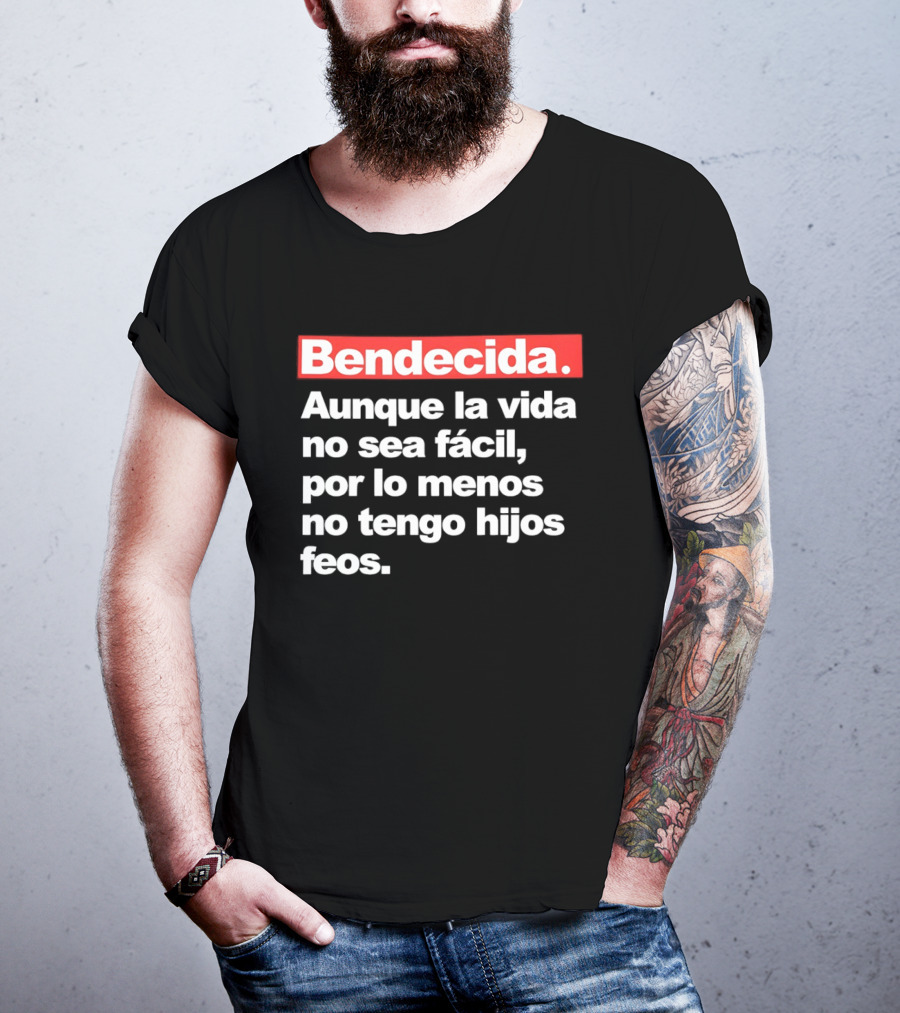 Bendecida Aunque La Vida No Sea Fácil Por Lo Menos No Tengo Hijos Feos T-Shirt