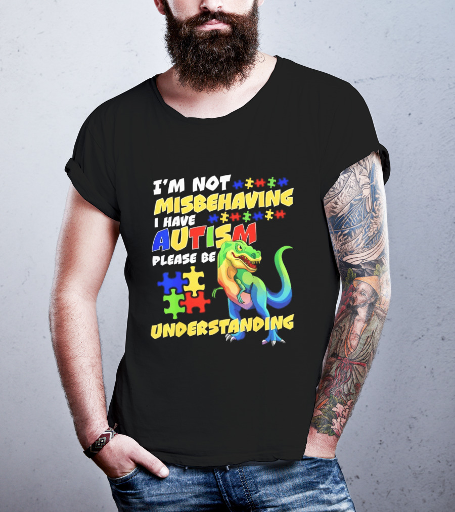 I'm Not Misbehaving I Have Autism Please Be Understanding Rex Puzzle Pieces T-Shirt
