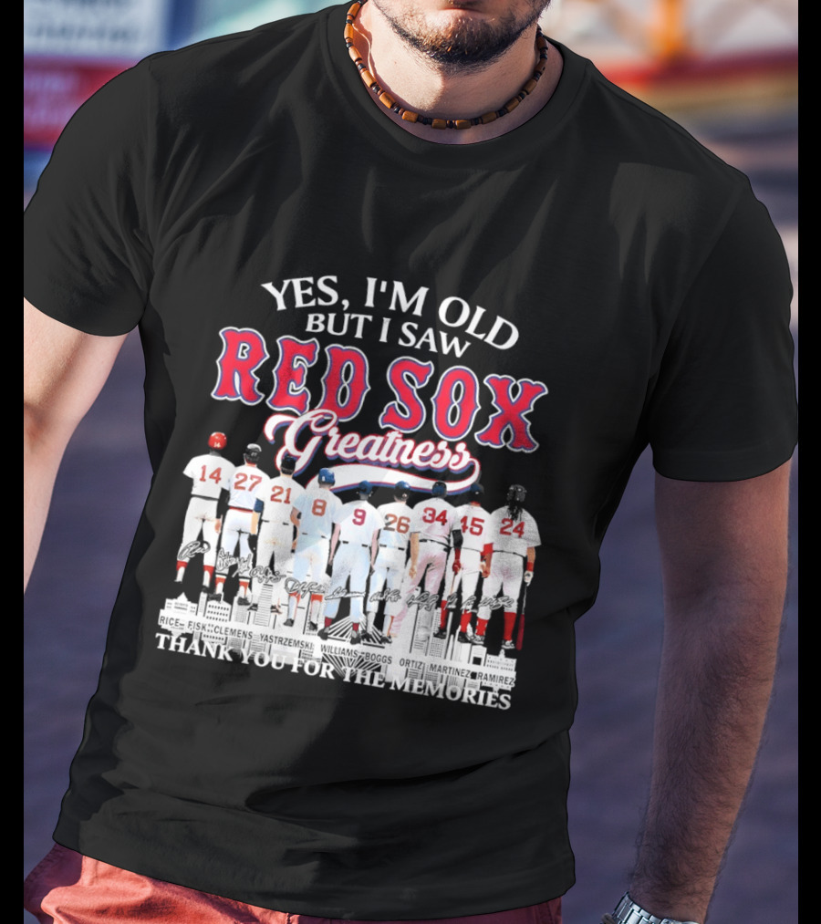 Boston Red Sox Baseball Yes I’m Old But I Saw Red Sox Greatness Thank You Signatures T-Shirt