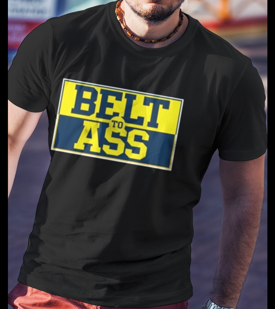 Michigan Belt To Ass Bold Yellow Blue Block Letters 2026 T-Shirt