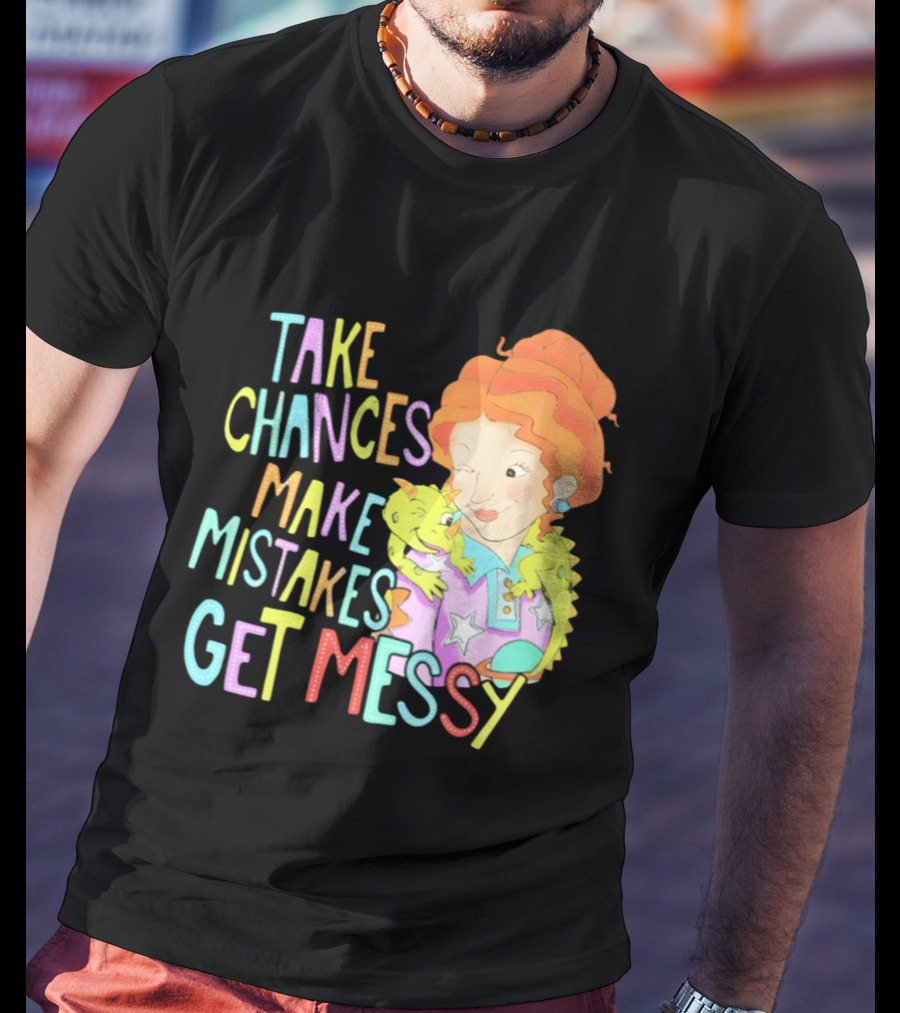 Take Chances Make Mistakes Get Messy Girl And Baby Dragon T-Shirt