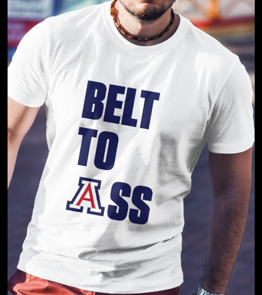 Arizona Wildcats Belt To Ass Bold College Sports Rivalry T-Shirt