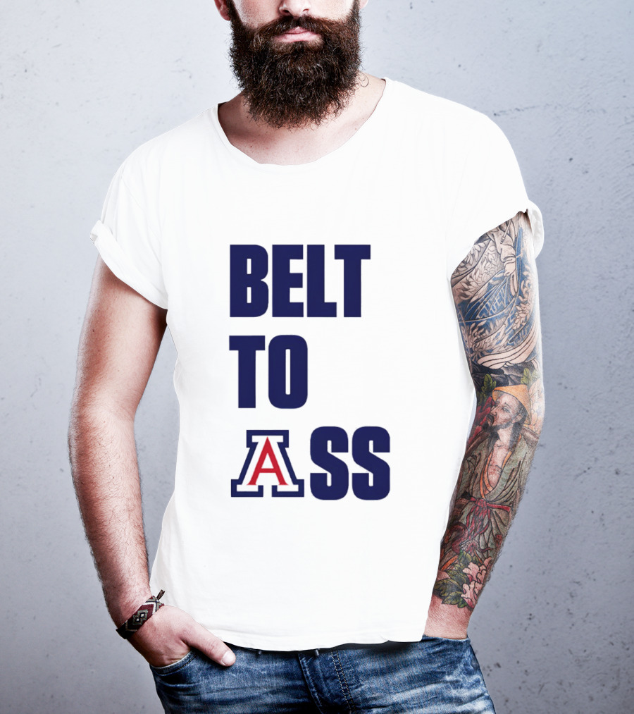 Arizona Wildcats Belt To Ass Bold College Sports Rivalry T-Shirt