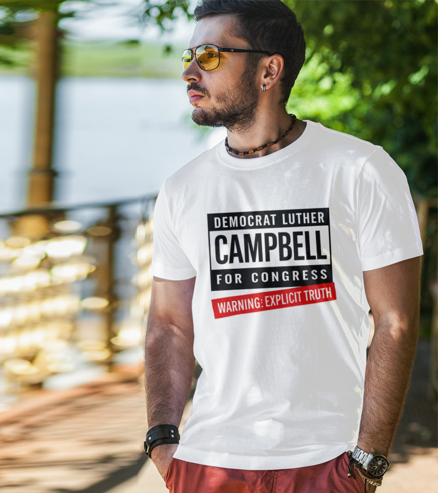 Democrat Luther Campbell For Congress Warning Explicit Truth Uncle Luke Political T-Shirt