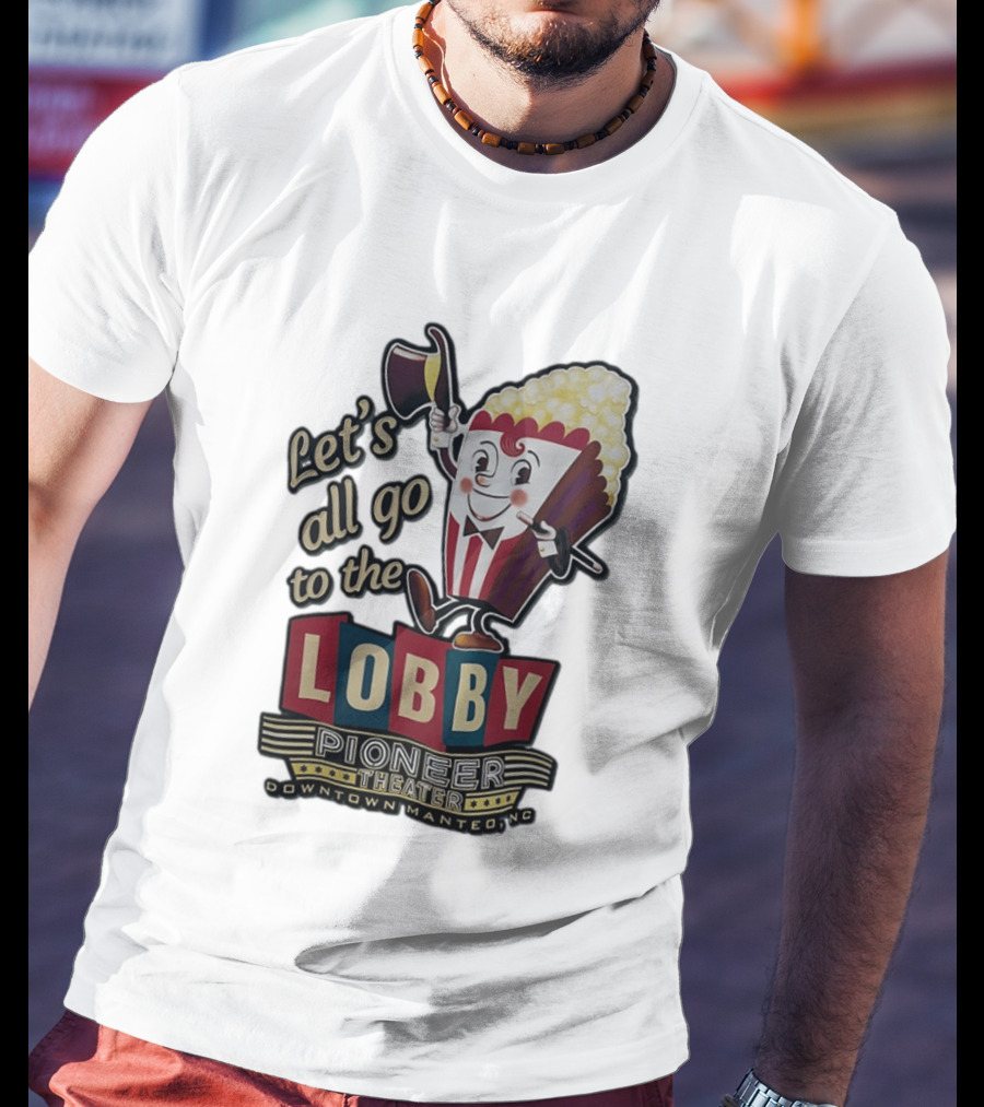 Let's All Go To The Lobby Pioneer Theater Downtown Manteo NC Popcorn T-Shirt
