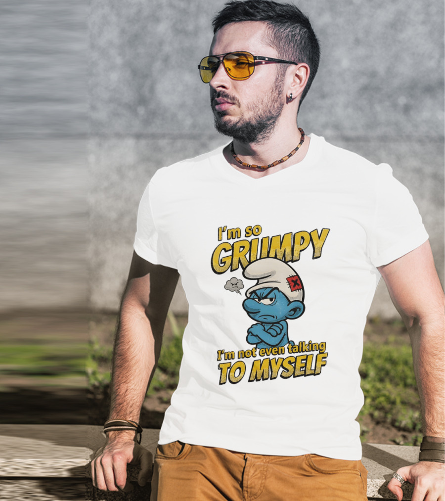 Smurfs I'm So Grumpy I'm Not Even Talking To Myself T-Shirt