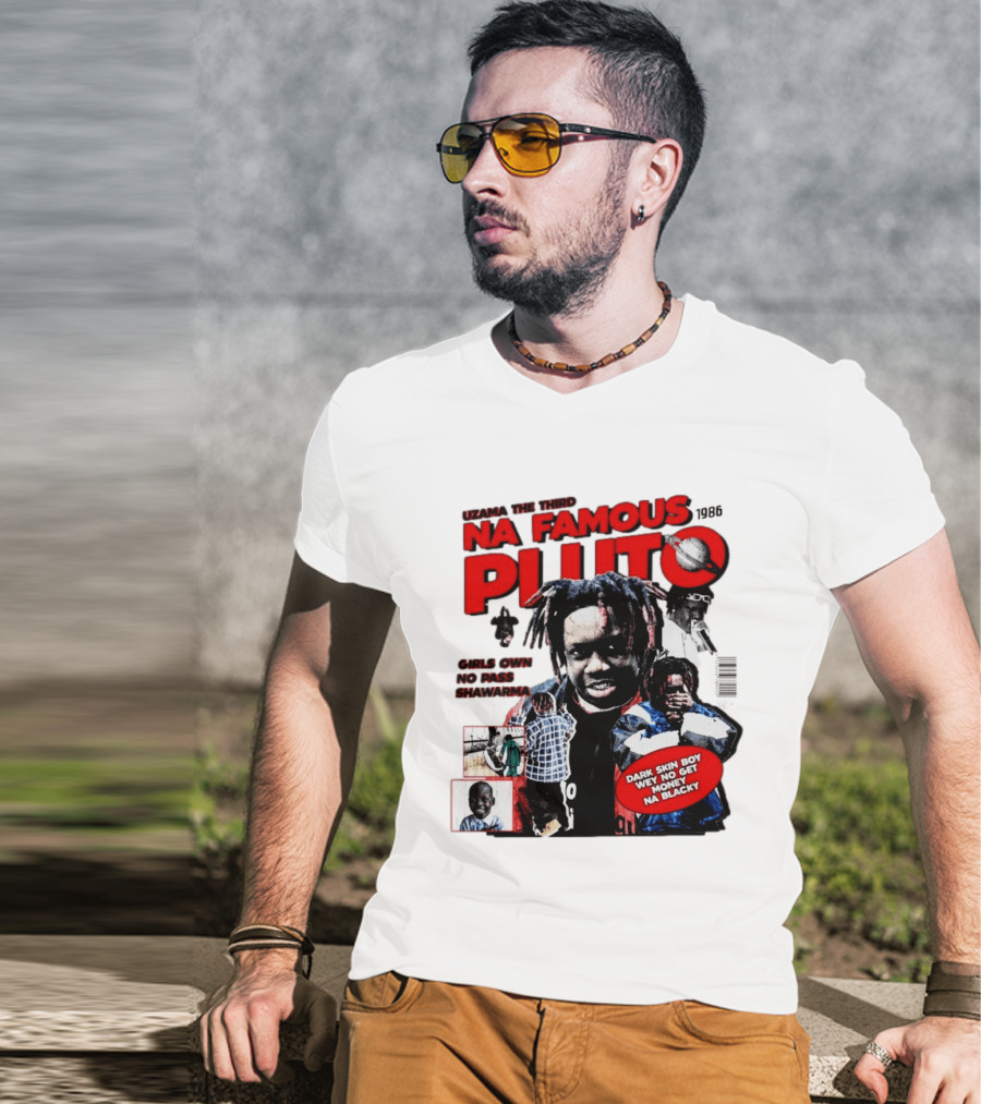 Uzama The Third Na Famous Pluto 1986 Dark Skin Boy We No Get Money Na Blacky T-Shirt