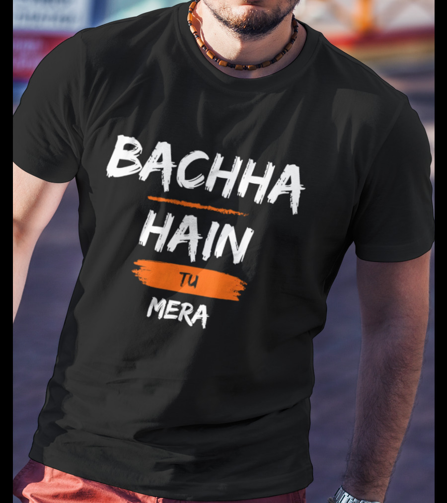 Bachcha Hain Tu Mera Bold Expressive Phrase T-Shirt