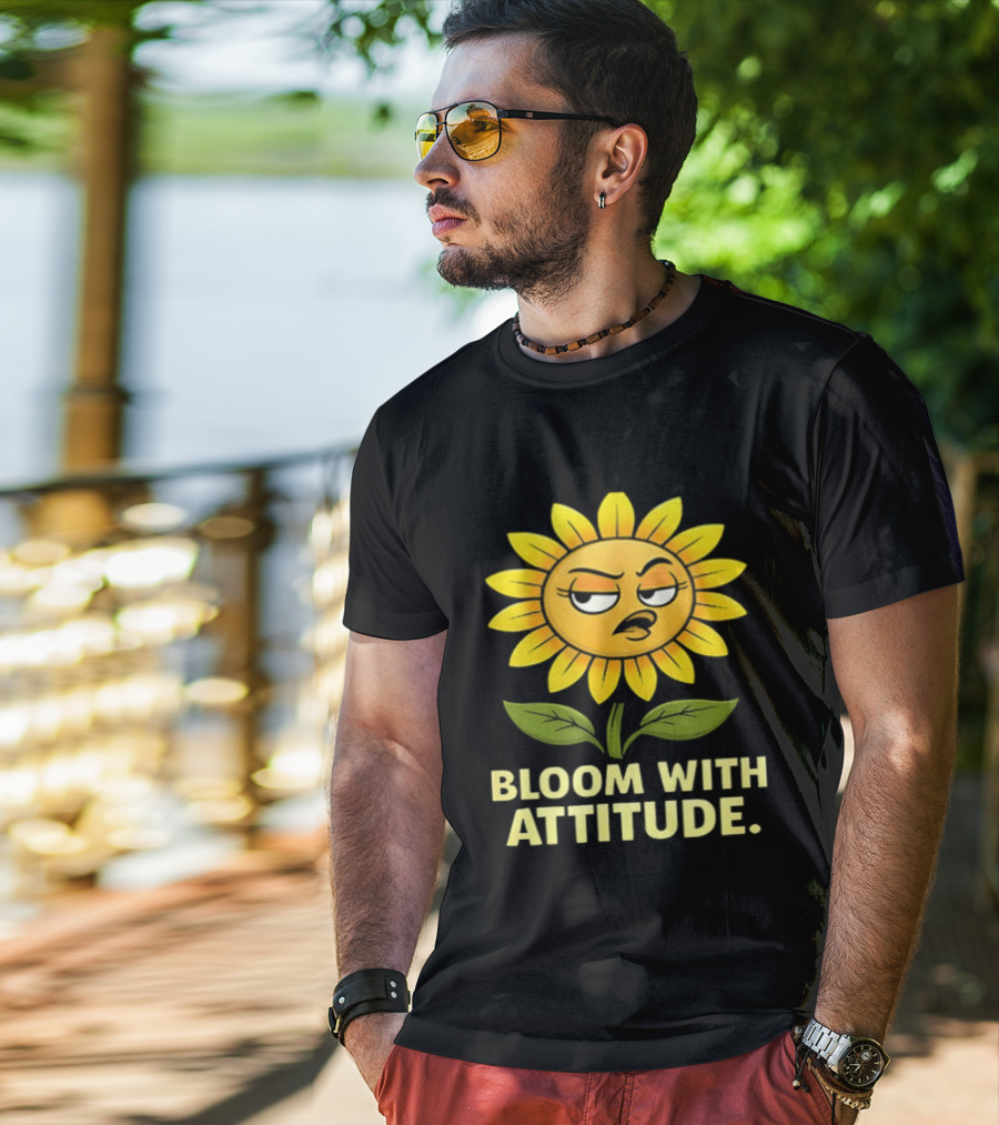 Bloom With Attitude Sunflower Sassy Expression T-Shirt