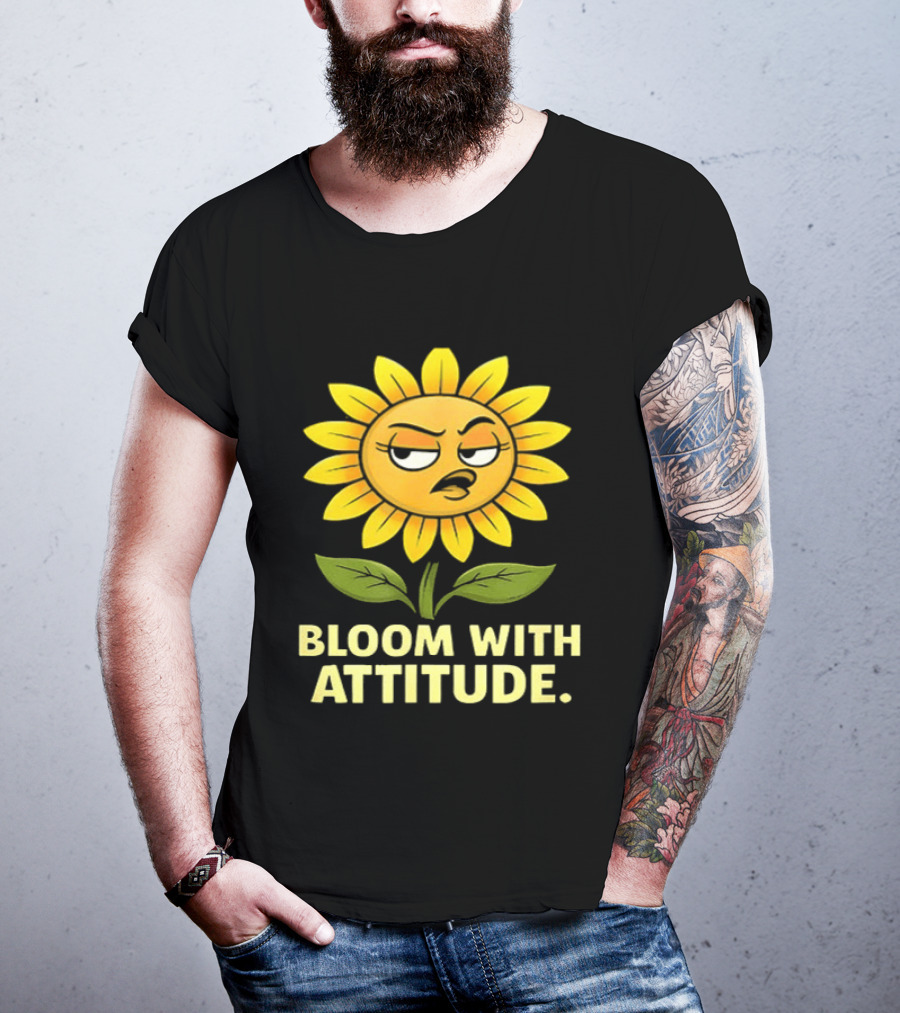 Bloom With Attitude Sunflower Sassy Expression T-Shirt