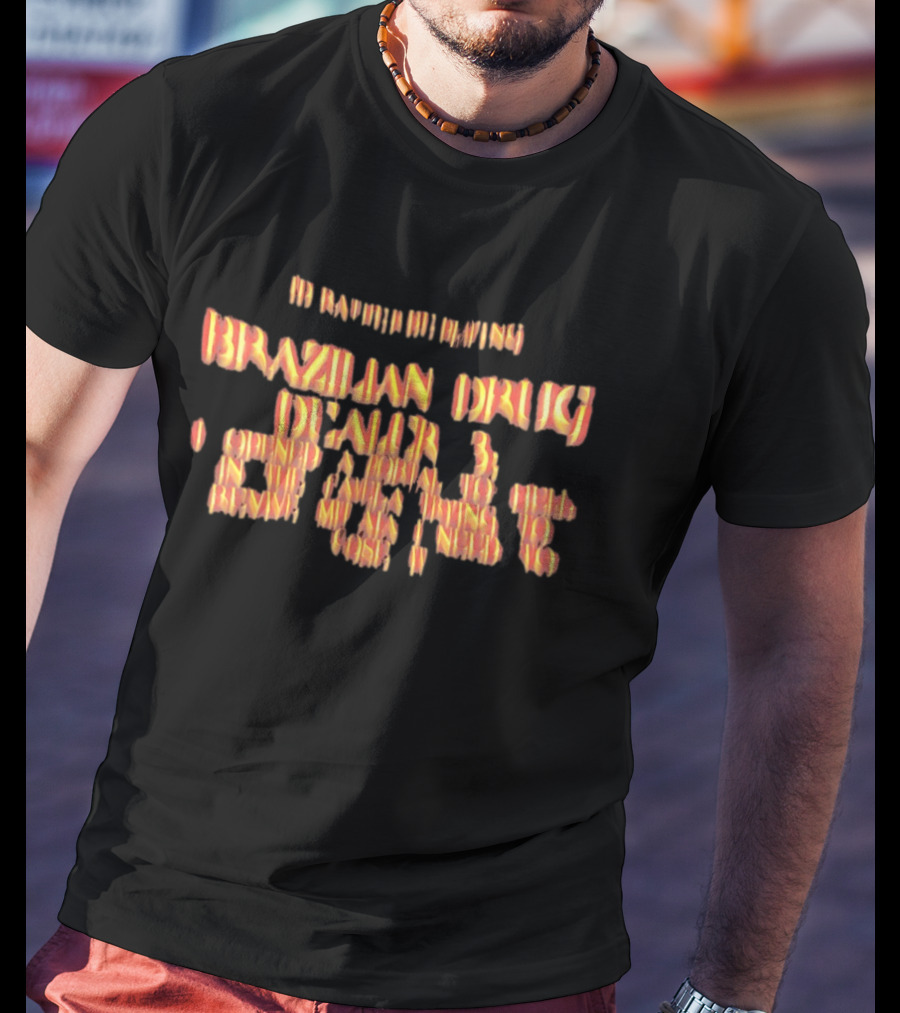 I'd Rather Be Playing Brazilian Drug Dealer 3 I Opened A Portal To Hell In The Favela T-Shirt