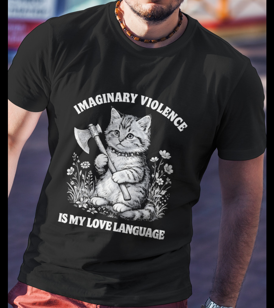 Imaginary Violence Is My Love Language Cat Holding Axe In Flower Field T-Shirt