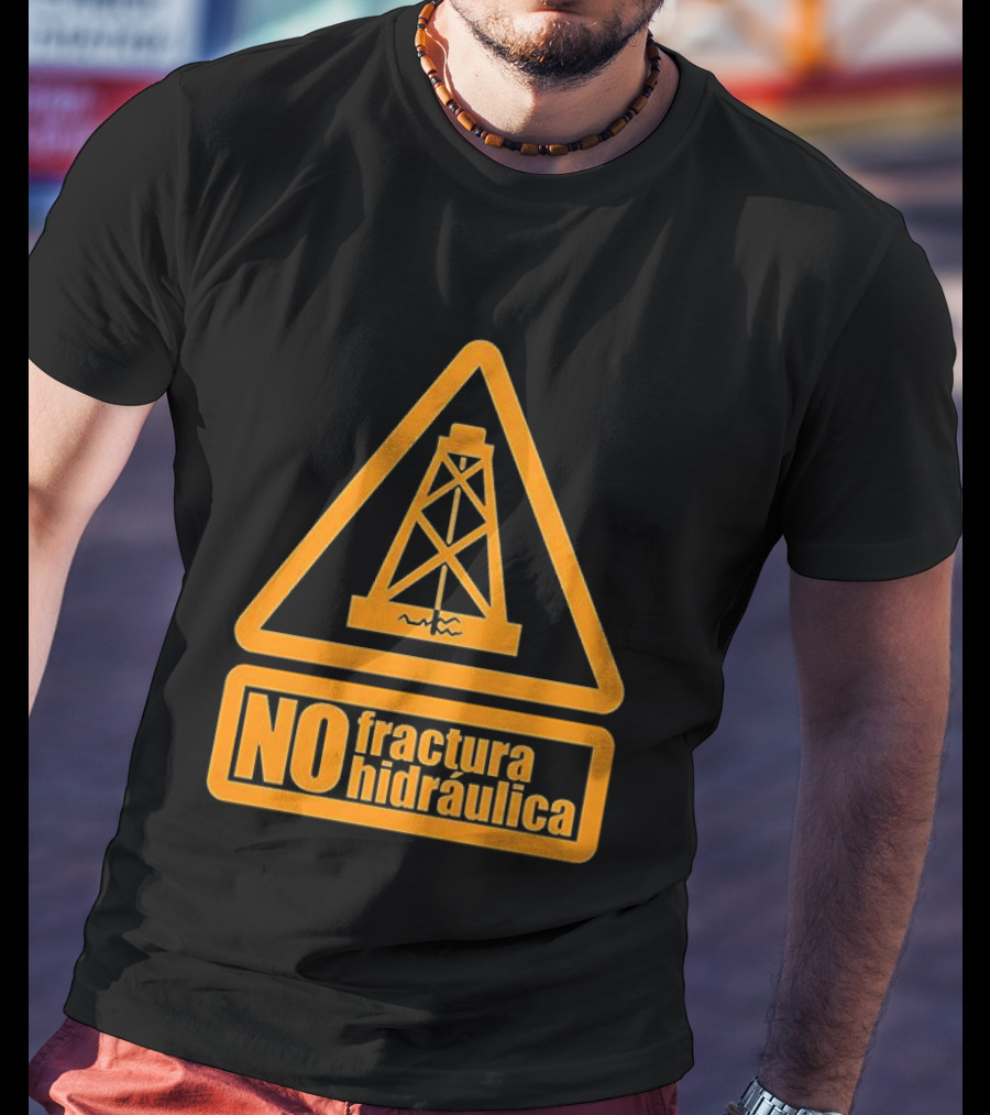 No Fractura Hidraulica Oil Rig Triangle Warning T-Shirt