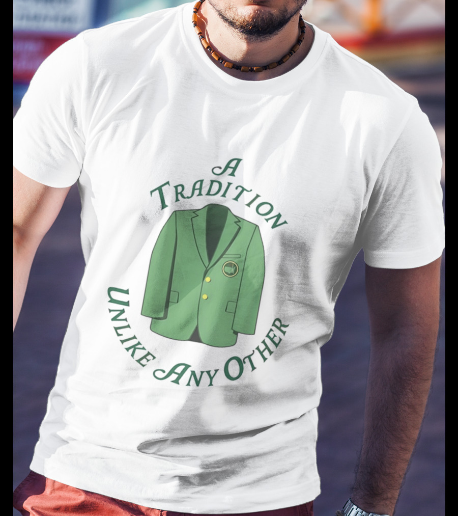 A Tradition Unlike Any Other Green Jacket Master's Tournament T-Shirt