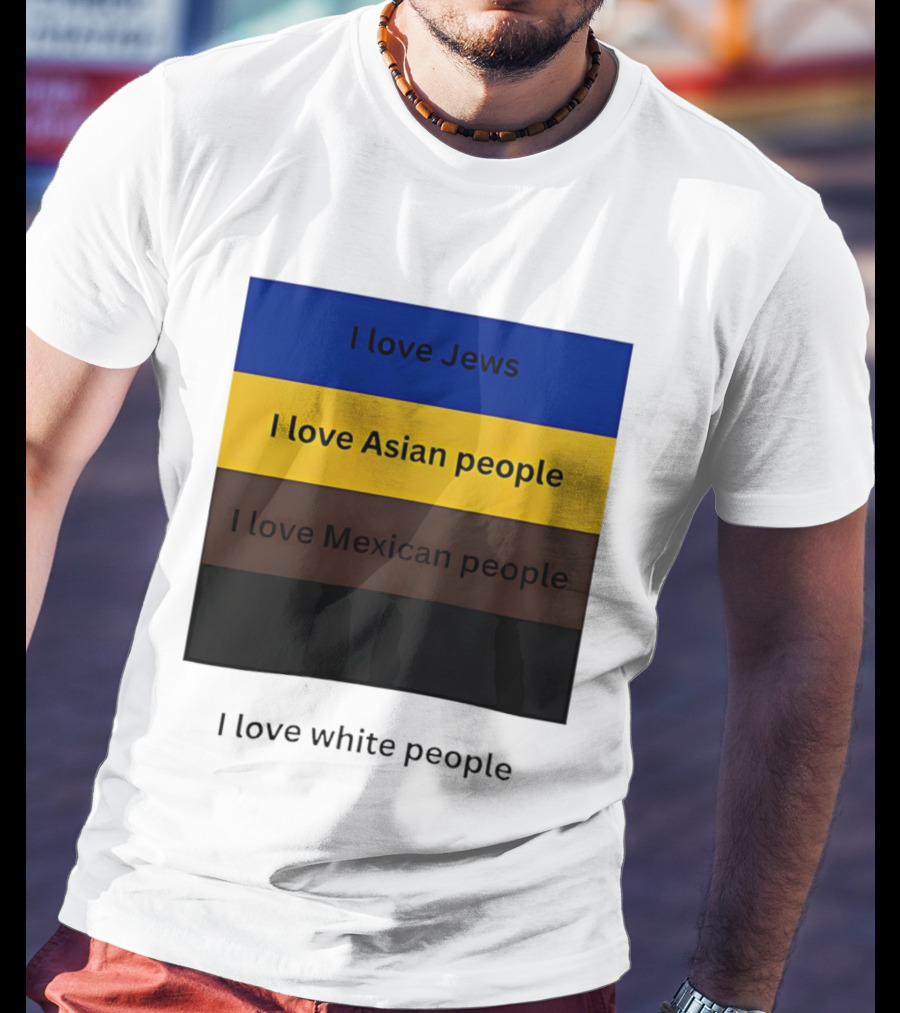 I Love Jews Asian Mexican White People Inclusivity Message T-Shirt