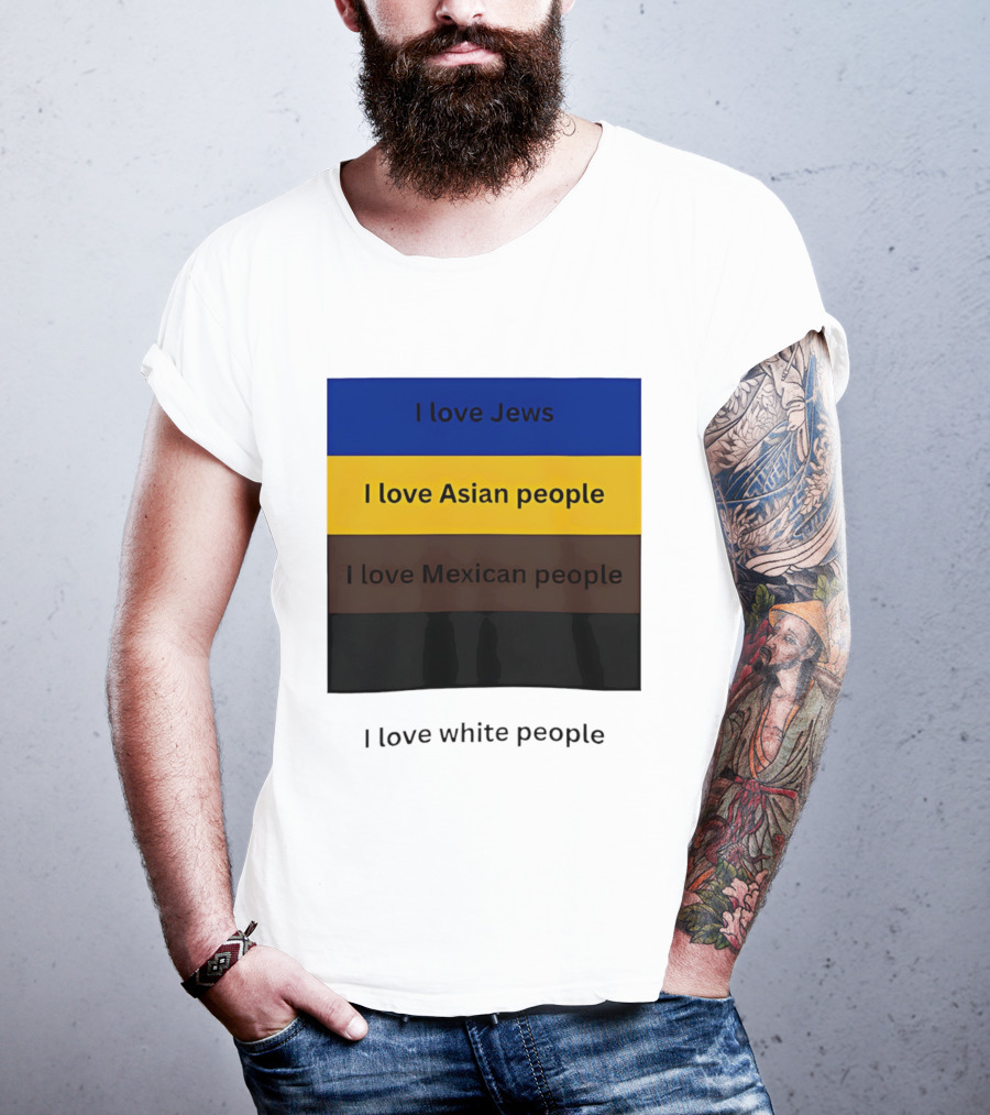 I Love Jews Asian Mexican White People Inclusivity Message T-Shirt