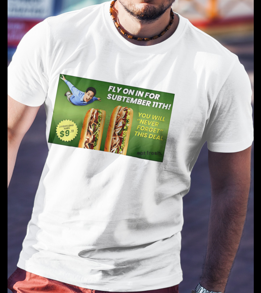 Fly On In For Subtember 11th You Will Never Forget This Deal Eat Fresh T-Shirt