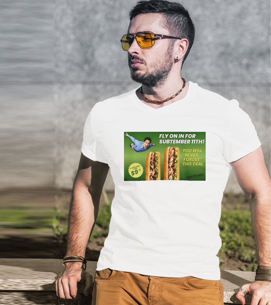 Fly On In For Subtember 11th You Will Never Forget This Deal Eat Fresh T-Shirt