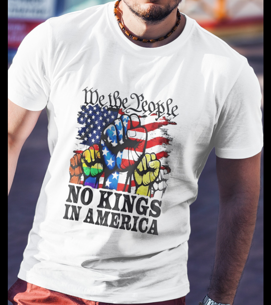 We The People No Kings In America Since 1776 Fists With American Flag T-Shirt