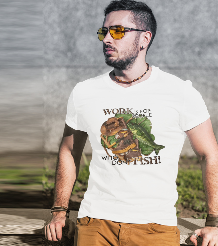 Work Is For People Who Don't Fish Cowboy Hat Boots Fishing Rod Bass T-Shirt