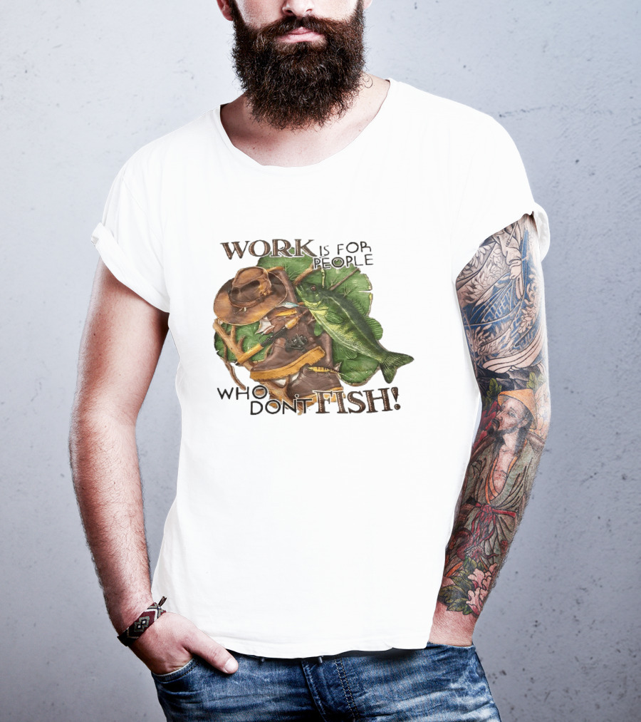 Work Is For People Who Don't Fish Cowboy Hat Boots Fishing Rod Bass T-Shirt
