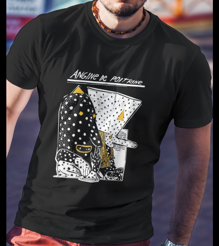 Angine De Poitrine Hit The Road Stole Sister's Boyfriend Parents T-Shirt