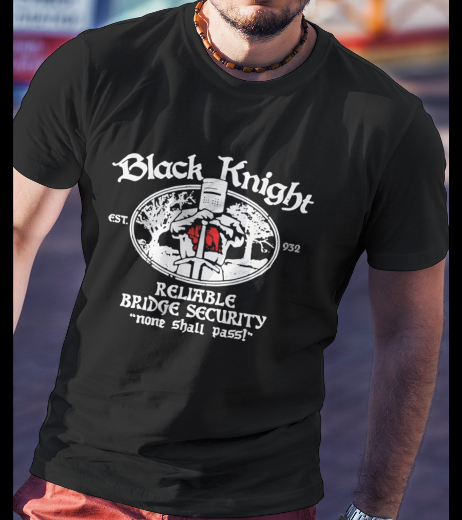 Black Knight Reliable Bridge Security None Shall Pass Est 932 Medieval Humor T-Shirt
