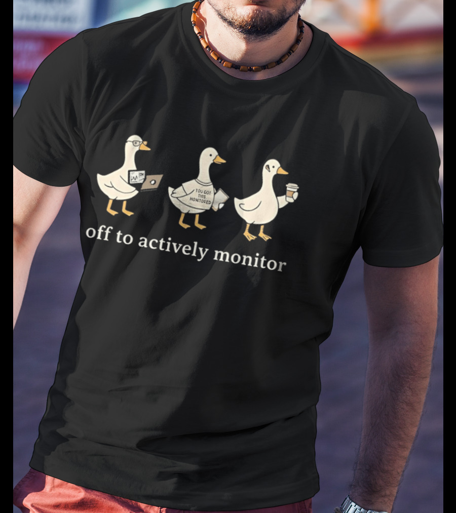 Goose Off To Actively Monitor Coffee And Laptop Humor T-Shirt