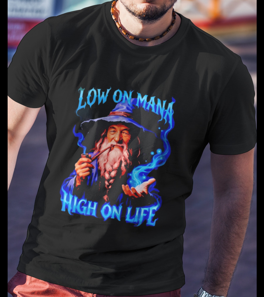 Low On Mana High On Life Wizard Pipe And Magic Aura T-Shirt