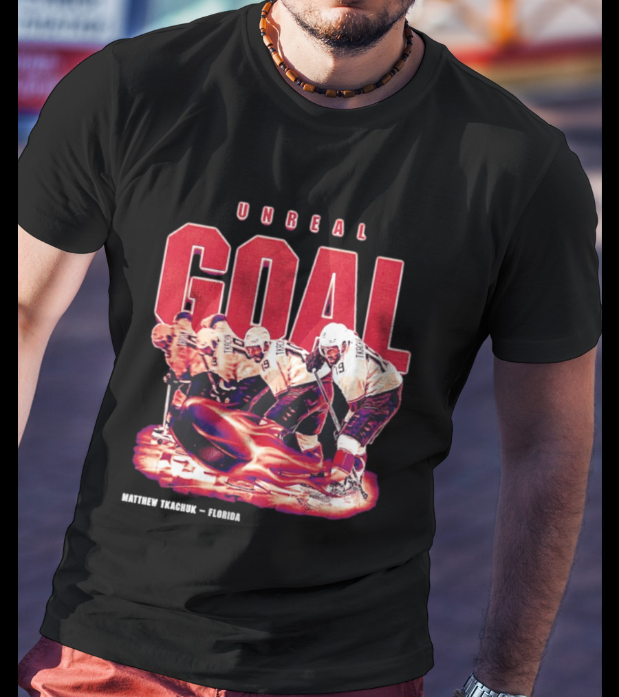 Unreal Goal Matthew Tkachuk Florida Panthers T-Shirt