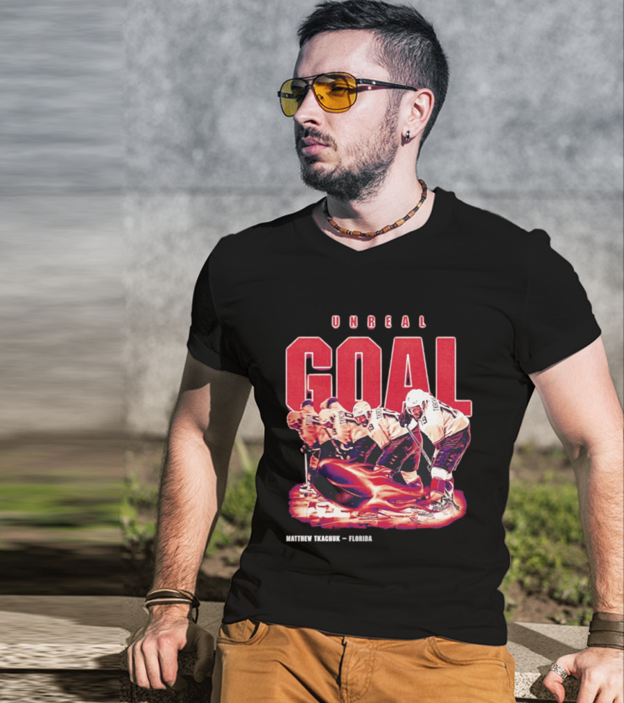Unreal Goal Matthew Tkachuk Florida Panthers T-Shirt