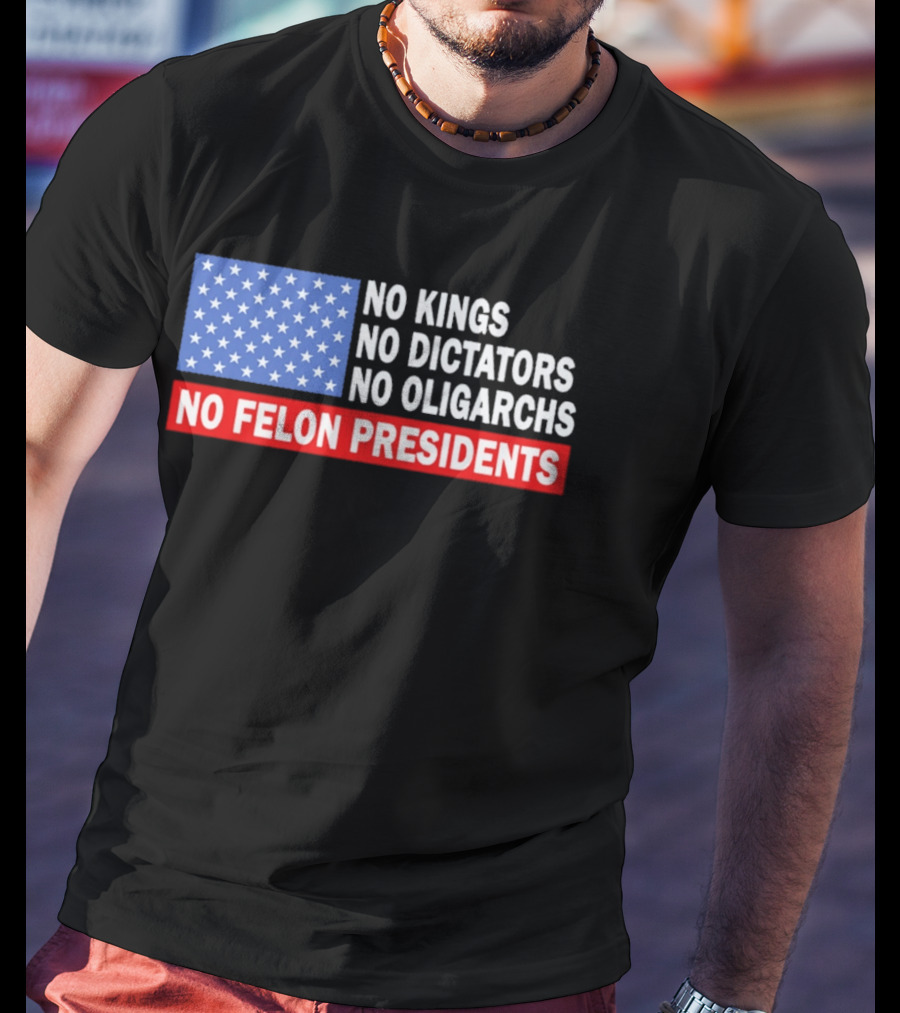 No Kings No Dictators No Oligarchs No Felon Presidents American Flag Stars T-Shirt
