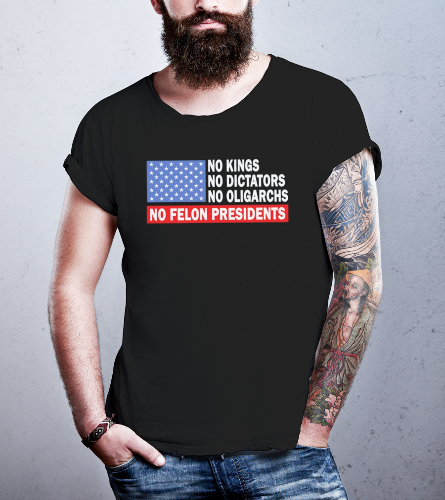 No Kings No Dictators No Oligarchs No Felon Presidents American Flag Stars T-Shirt