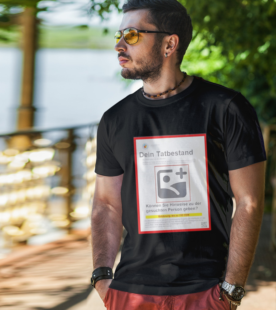 Dein Tat Bestand Konnen Sie Hinweise Zu Der Gesuchten Person Geben T-Shirt