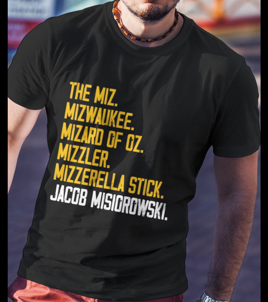 The Miz Mizwaukee Mizard Of Oz Mizzler Mizzerella Stick Jacob Misiorowski T-Shirt