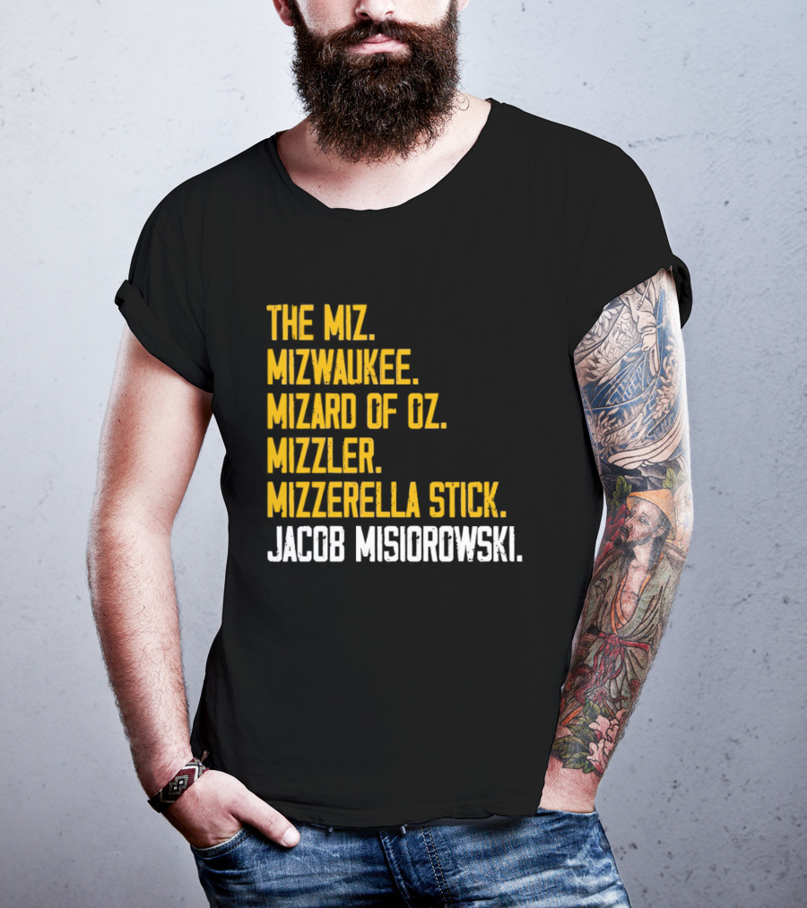 The Miz Mizwaukee Mizard Of Oz Mizzler Mizzerella Stick Jacob Misiorowski T-Shirt